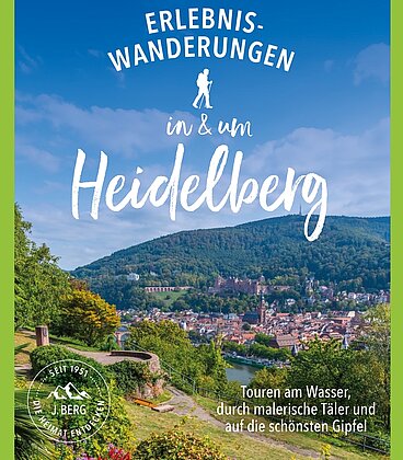 Wanderführer Erlebniswanderungen in und um Heidelberg